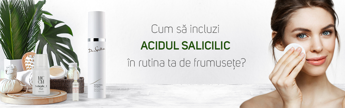 Cum să incluzi acidul salicilic în rutina ta de frumusețe?