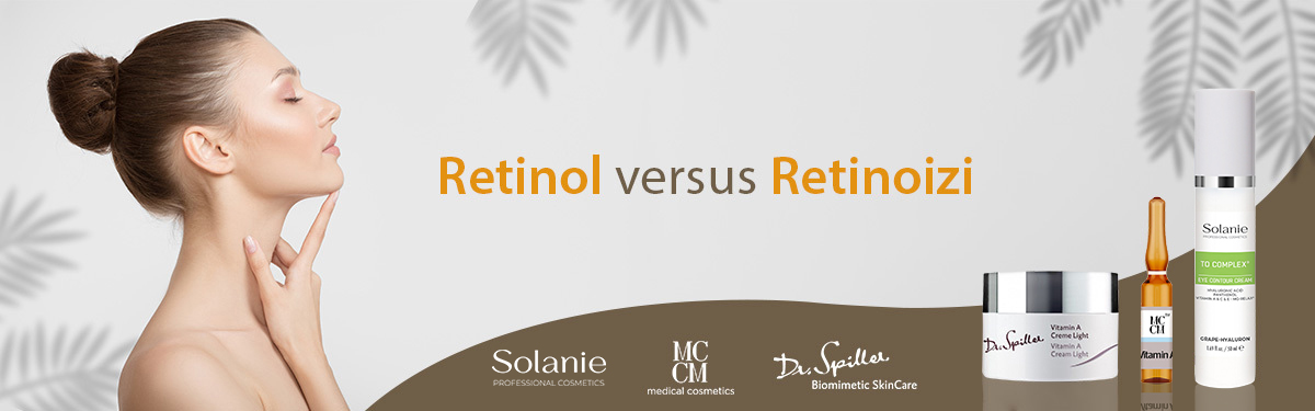 Retinol vs Retinoizi? Experta răspunde!
