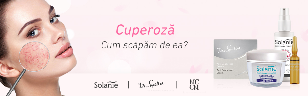 Cuperoza – cum scăpăm de ea?